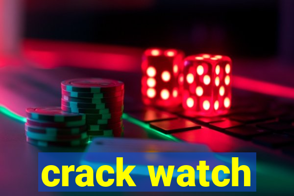 crack watch